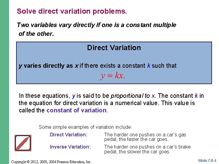 Solve direct variation problems. Two variables vary directly if one is a constant multiple Solve direct variation problems. Two variables vary directly if one is a constant multiple