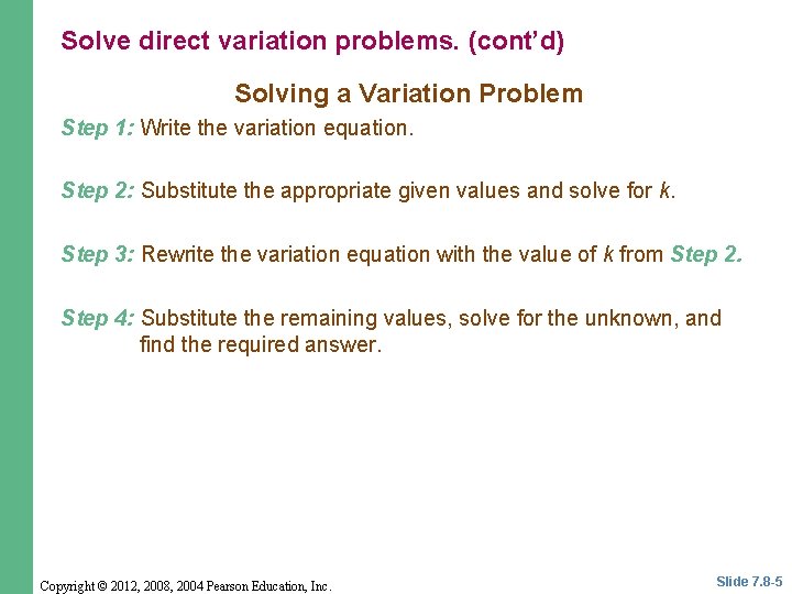 Solve direct variation problems. (cont’d) Solving a Variation Problem Step 1: Write the variation Solve direct variation problems. (cont’d) Solving a Variation Problem Step 1: Write the variation