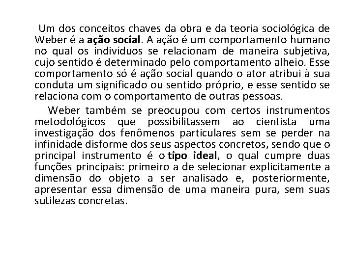 Um dos conceitos chaves da obra e da teoria sociológica de Weber é a