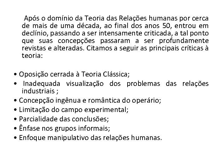 Após o domínio da Teoria das Relações humanas por cerca de mais de uma