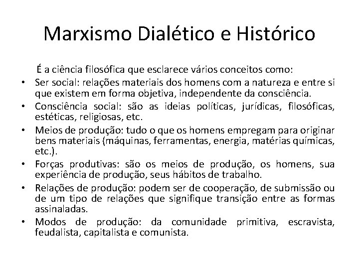 Marxismo Dialético e Histórico • • • É a ciência filosófica que esclarece vários