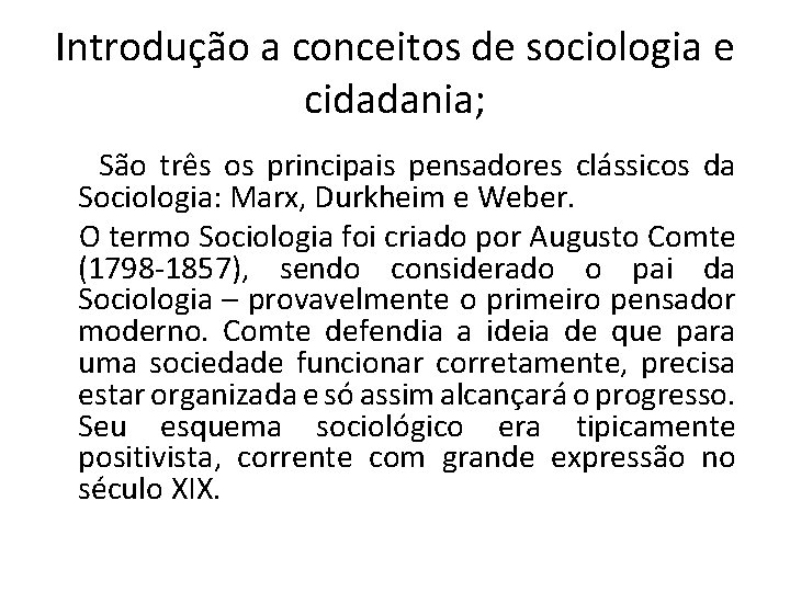 Introdução a conceitos de sociologia e cidadania; São três os principais pensadores clássicos da