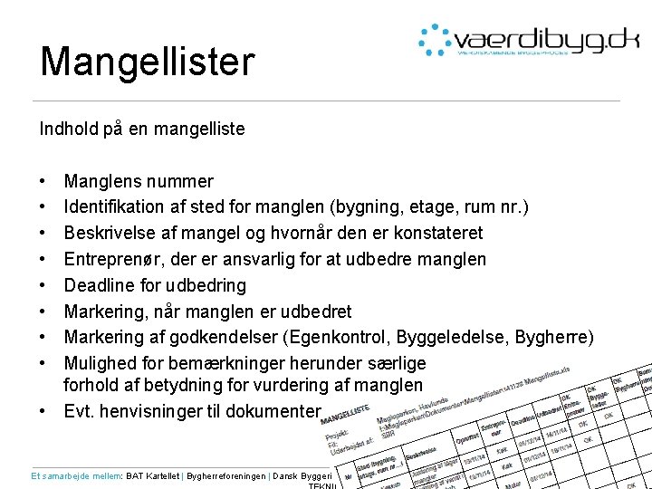 Mangellister Indhold på en mangelliste • • Manglens nummer Identifikation af sted for manglen