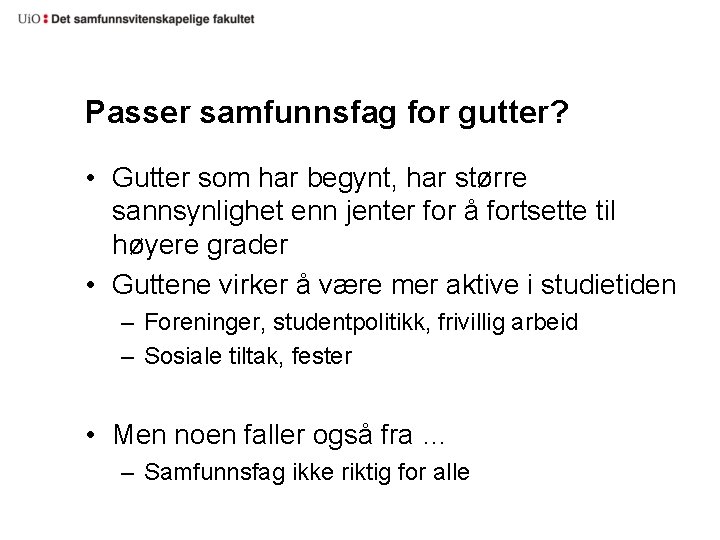 Passer samfunnsfag for gutter? • Gutter som har begynt, har større sannsynlighet enn jenter