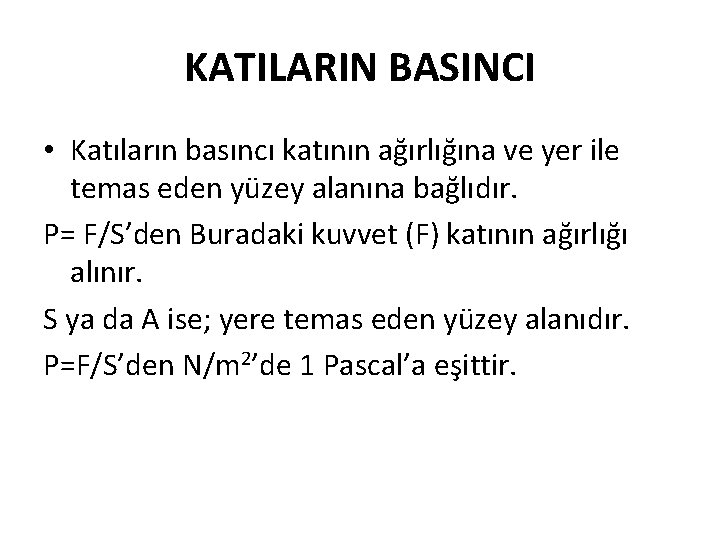 KATILARIN BASINCI • Katıların basıncı katının ağırlığına ve yer ile temas eden yüzey alanına