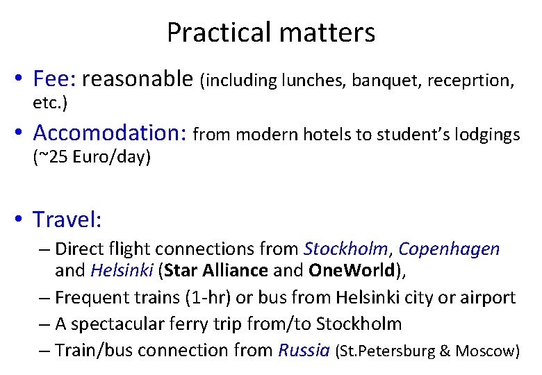 Practical matters • Fee: reasonable (including lunches, banquet, receprtion, etc. ) • Accomodation: from