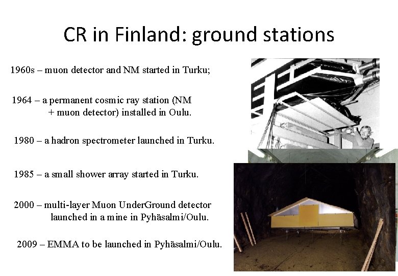 CR in Finland: ground stations 1960 s – muon detector and NM started in