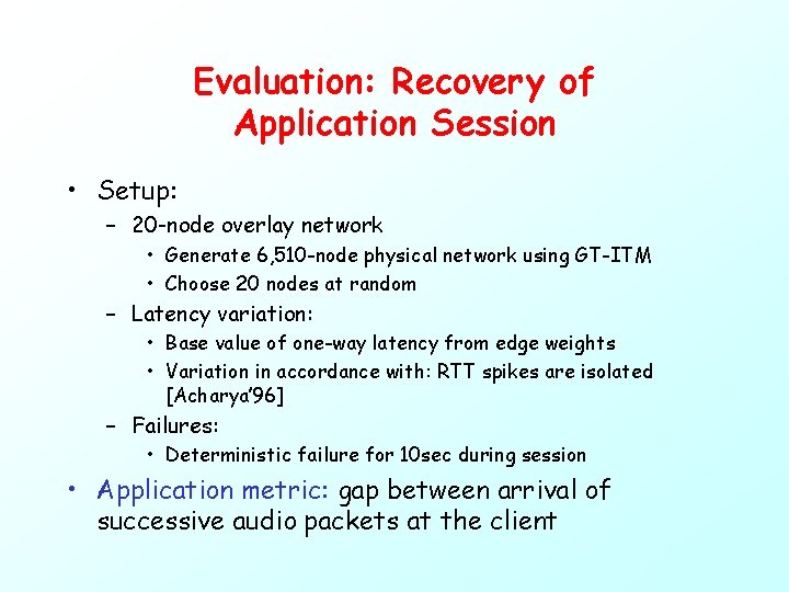 Evaluation: Recovery of Application Session • Setup: – 20 -node overlay network • Generate