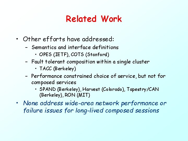 Related Work • Other efforts have addressed: – Semantics and interface definitions • OPES