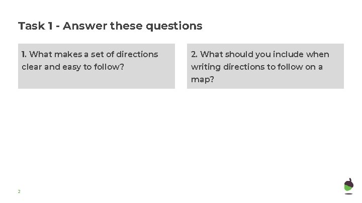 Task 1 - Answer these questions 1. What makes a set of directions 2.