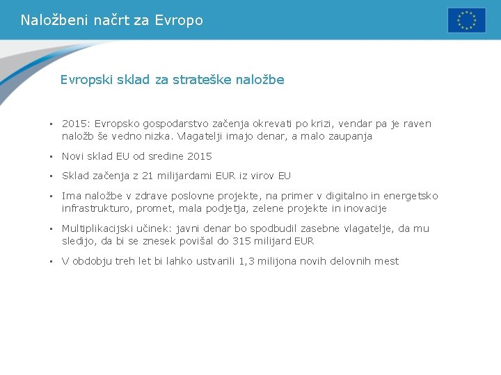 Naložbeni načrt za Evropo Evropski sklad za strateške naložbe • 2015: Evropsko gospodarstvo začenja