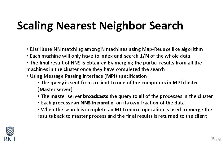Scaling Nearest Neighbor Search • Distribute NN matching among N machines using Map-Reduce like Scaling Nearest Neighbor Search • Distribute NN matching among N machines using Map-Reduce like