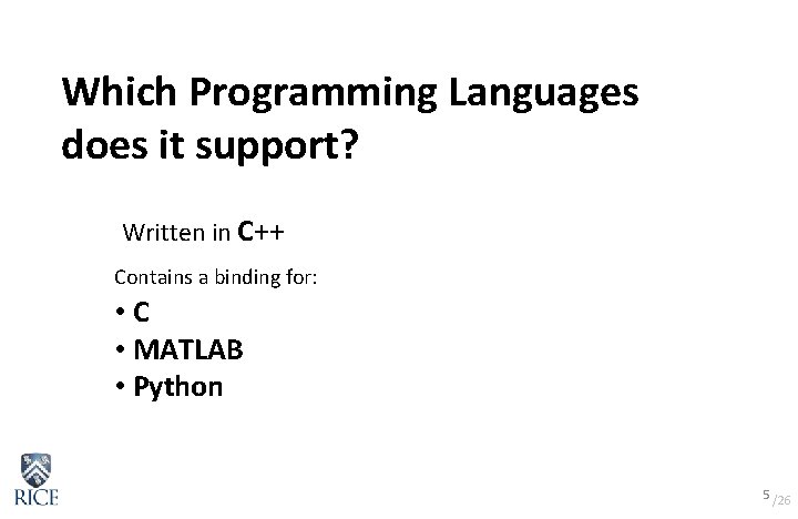 Which Programming Languages does it support? Written in C++ Contains a binding for: • Which Programming Languages does it support? Written in C++ Contains a binding for: •