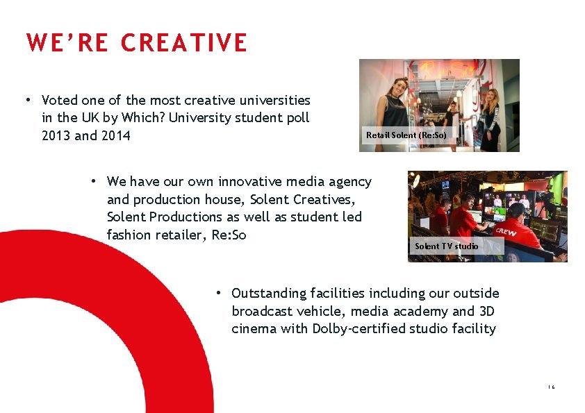 WE’RE CREATIVE • Voted one of the most creative universities in the UK by