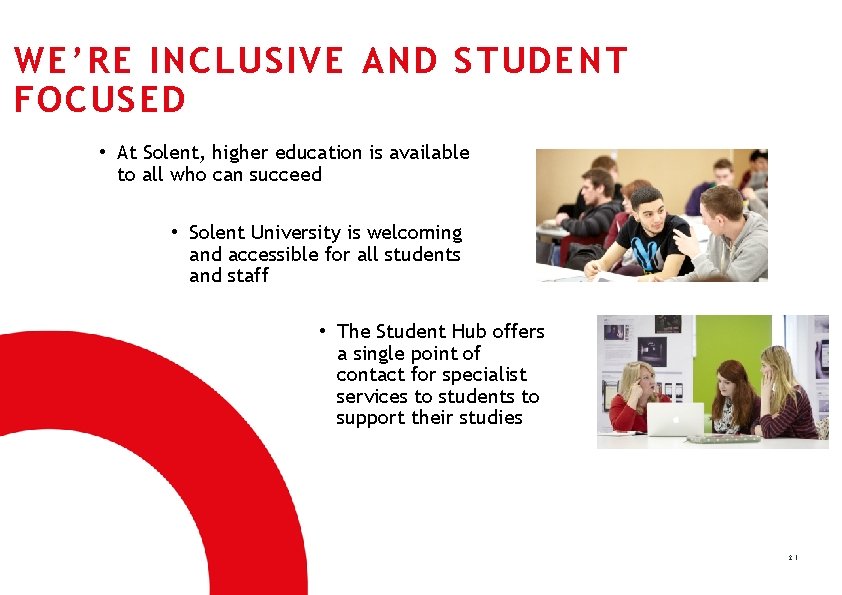 WE’RE INCLUSIVE AND STUDENT FOCUSED • At Solent, higher education is available to all