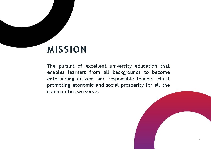 MISSION The pursuit of excellent university education that enables learners from all backgrounds to