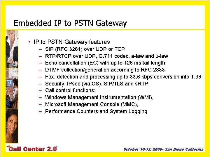 Embedded IP to PSTN Gateway • IP to PSTN Gateway features – – –