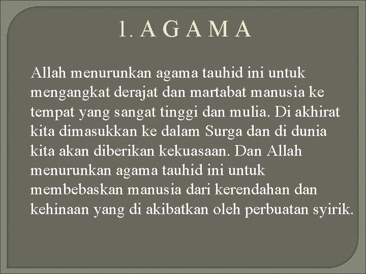 1. A G A M A Allah menurunkan agama tauhid ini untuk mengangkat derajat