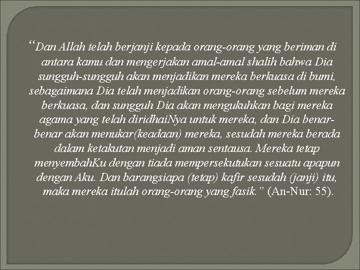 “Dan Allah telah berjanji kepada orang-orang yang beriman di antara kamu dan mengerjakan amal-amal