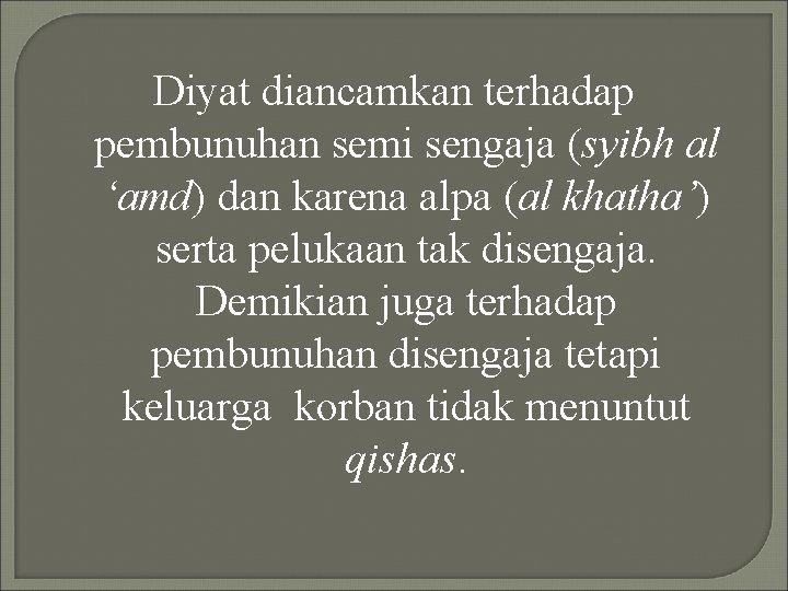 Diyat diancamkan terhadap pembunuhan semi sengaja (syibh al ‘amd) dan karena alpa (al khatha’)