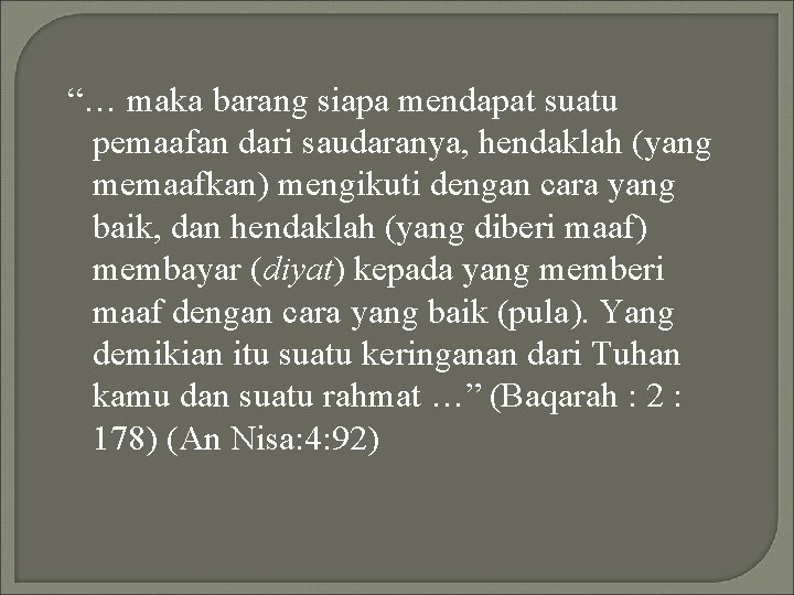 “… maka barang siapa mendapat suatu pemaafan dari saudaranya, hendaklah (yang memaafkan) mengikuti dengan