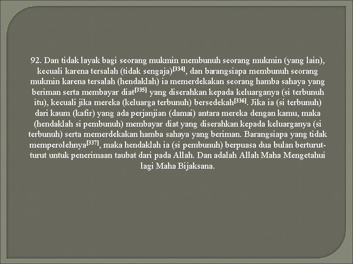 92. Dan tidak layak bagi seorang mukmin membunuh seorang mukmin (yang lain), kecuali karena