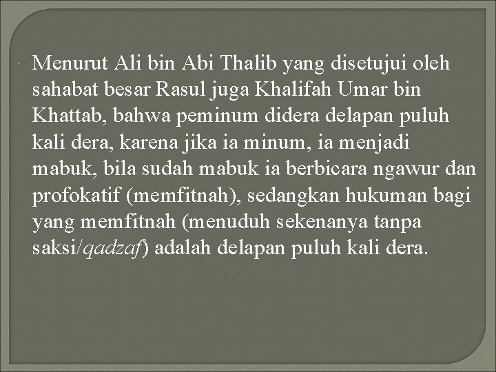  Menurut Ali bin Abi Thalib yang disetujui oleh sahabat besar Rasul juga Khalifah