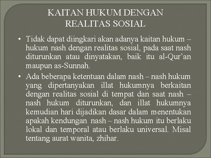 KAITAN HUKUM DENGAN REALITAS SOSIAL • Tidak dapat diingkari akan adanya kaitan hukum –