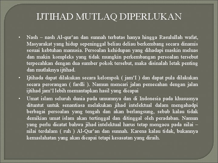 IJTIHAD MUTLAQ DIPERLUKAN • • • Nash – nash Al-qur’an dan sunnah terbatas hanya