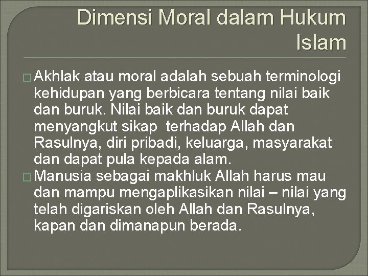 Dimensi Moral dalam Hukum Islam � Akhlak atau moral adalah sebuah terminologi kehidupan yang