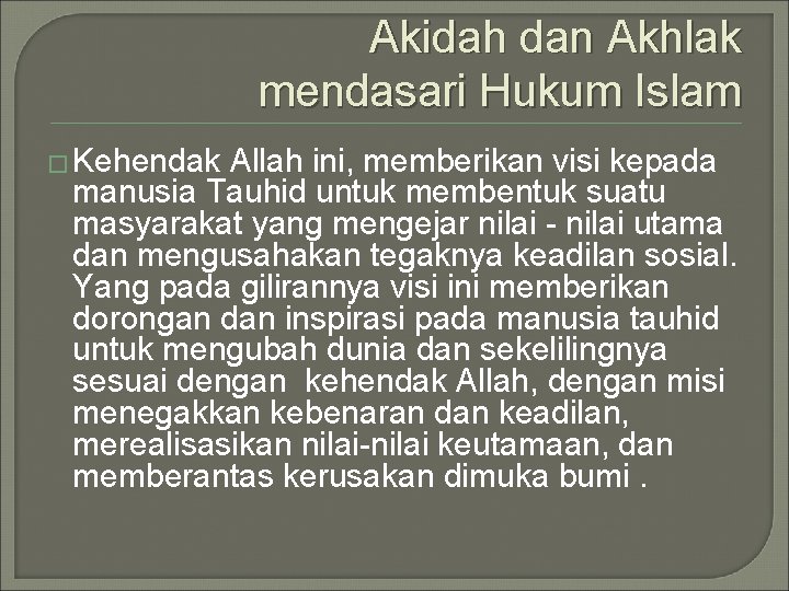 Akidah dan Akhlak mendasari Hukum Islam � Kehendak Allah ini, memberikan visi kepada manusia