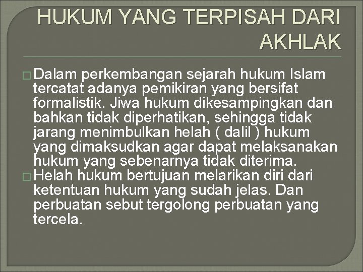 HUKUM YANG TERPISAH DARI AKHLAK � Dalam perkembangan sejarah hukum Islam tercatat adanya pemikiran
