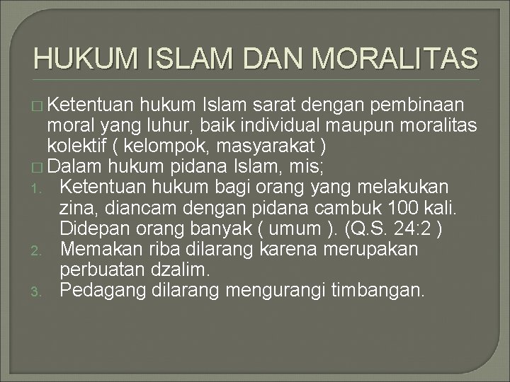 HUKUM ISLAM DAN MORALITAS � Ketentuan hukum Islam sarat dengan pembinaan moral yang luhur,