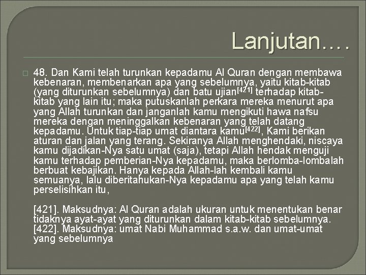 Lanjutan…. � 48. Dan Kami telah turunkan kepadamu Al Quran dengan membawa kebenaran, membenarkan