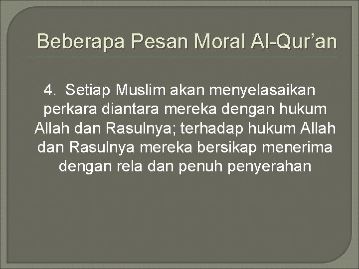 Beberapa Pesan Moral Al-Qur’an 4. Setiap Muslim akan menyelasaikan perkara diantara mereka dengan hukum