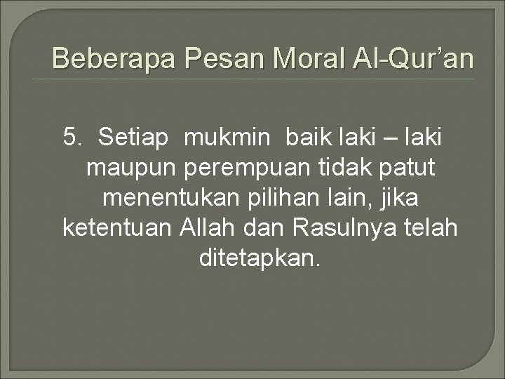 Beberapa Pesan Moral Al-Qur’an 5. Setiap mukmin baik laki – laki maupun perempuan tidak