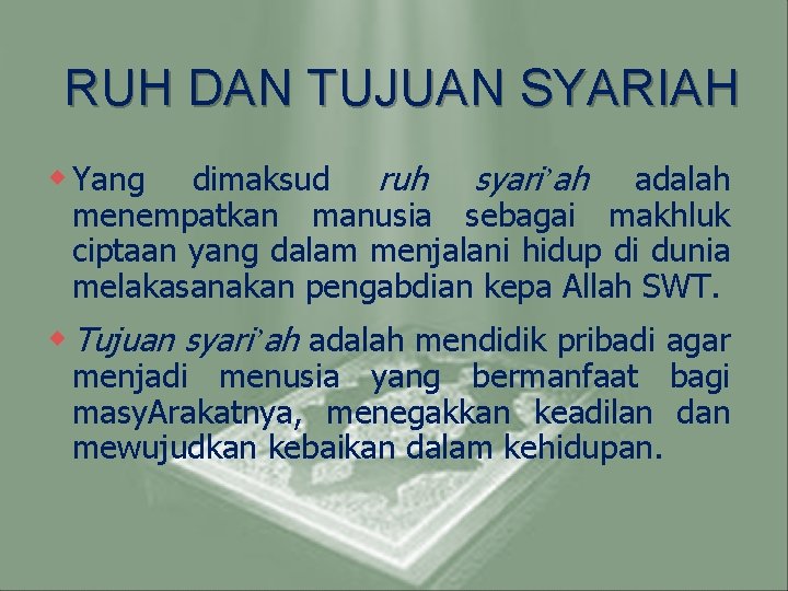 RUH DAN TUJUAN SYARIAH dimaksud ruh syari’ah adalah menempatkan manusia sebagai makhluk ciptaan yang