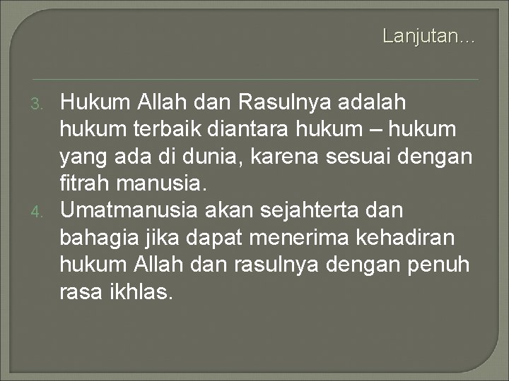 Lanjutan… 3. 4. Hukum Allah dan Rasulnya adalah hukum terbaik diantara hukum – hukum