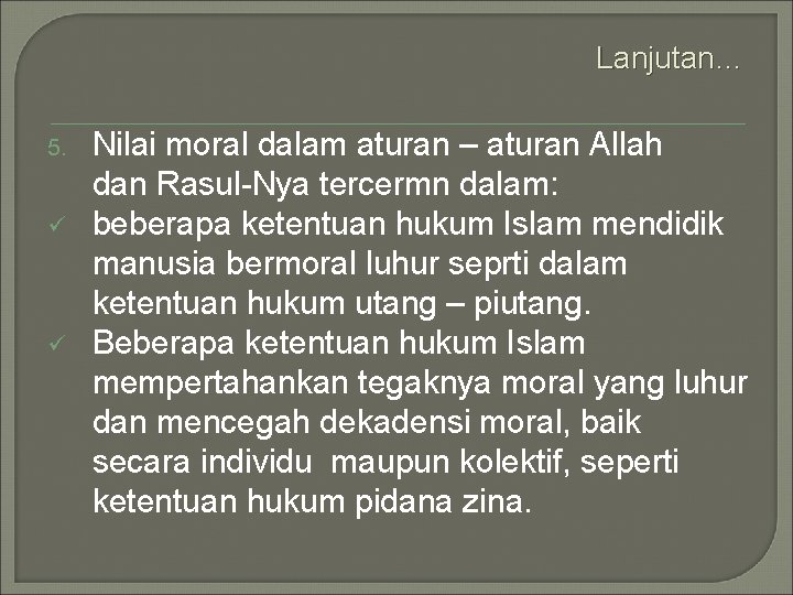 Lanjutan… 5. ü ü Nilai moral dalam aturan – aturan Allah dan Rasul-Nya tercermn