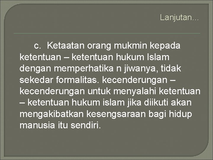 Lanjutan… c. Ketaatan orang mukmin kepada ketentuan – ketentuan hukum Islam dengan memperhatika n