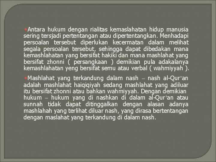 w. Antara hukum dengan rialitas kemaslahatan hidup manusia sering tersjadi pertentangan atau dipertentangkan. Menhadapi