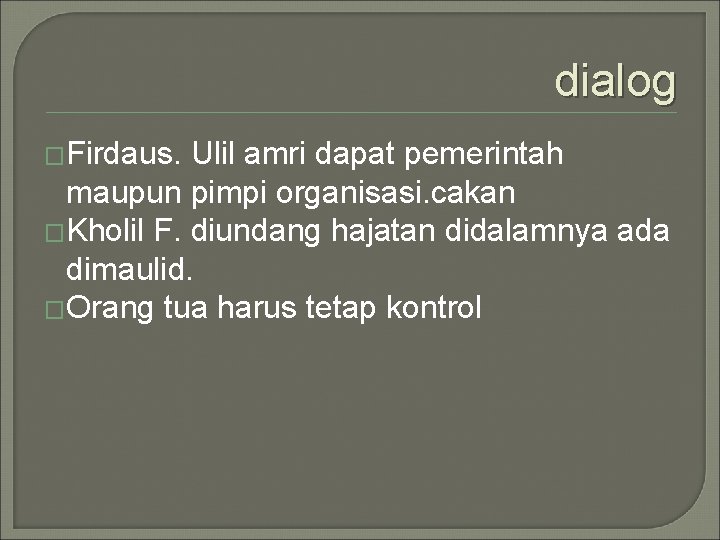 dialog �Firdaus. Ulil amri dapat pemerintah maupun pimpi organisasi. cakan �Kholil F. diundang hajatan