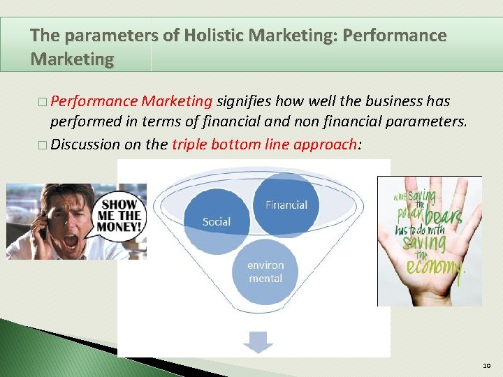 The parameters of Holistic Marketing: Performance Marketing � Performance Marketing signifies how well the