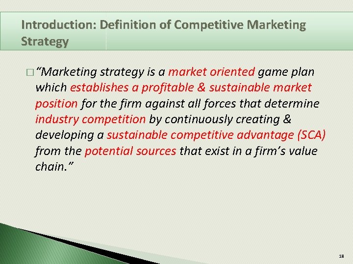 Introduction: Definition of Competitive Marketing Strategy � “Marketing strategy is a market oriented game