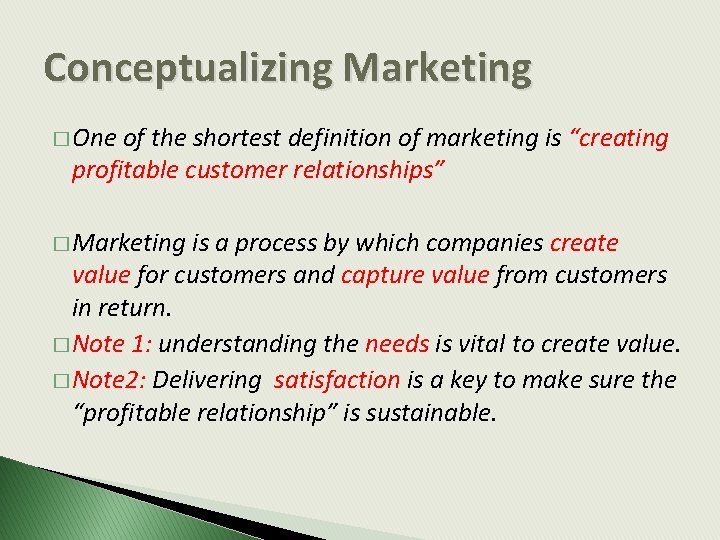 Conceptualizing Marketing � One of the shortest definition of marketing is “creating profitable customer