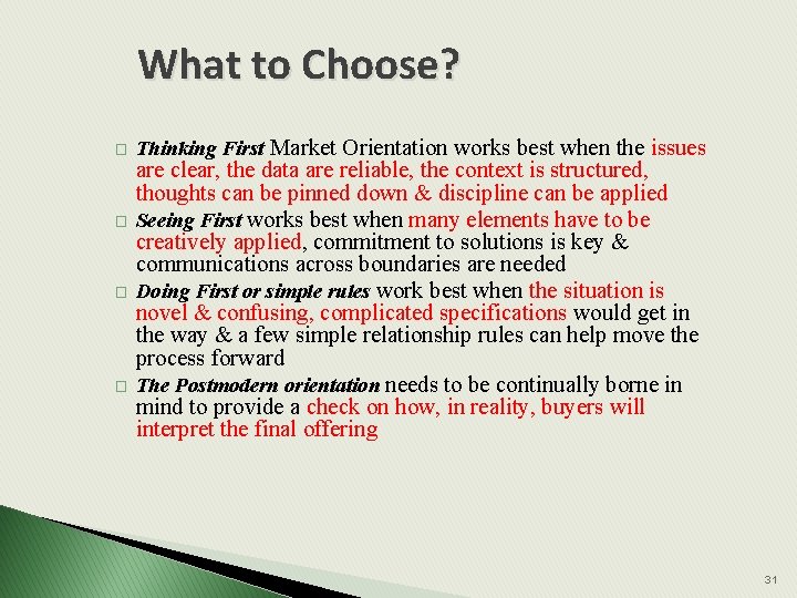 What to Choose? � � Thinking First Market Orientation works best when the issues