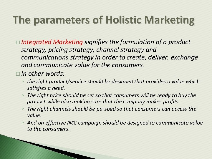 The parameters of Holistic Marketing � Integrated Marketing signifies the formulation of a product