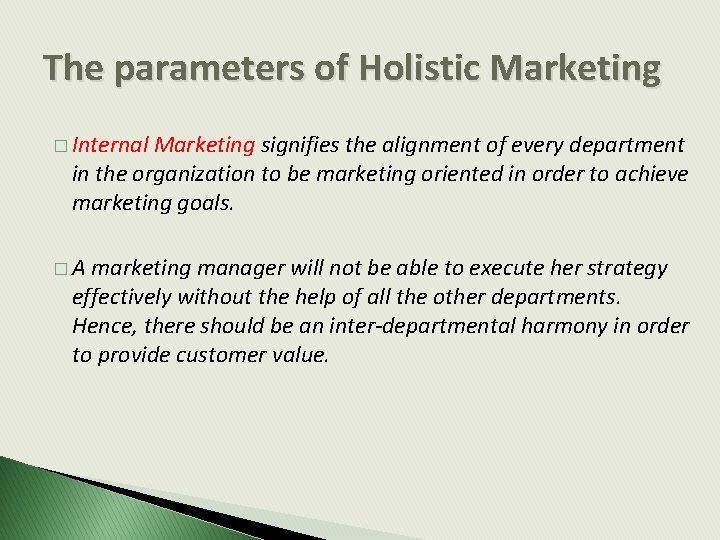 The parameters of Holistic Marketing � Internal Marketing signifies the alignment of every department