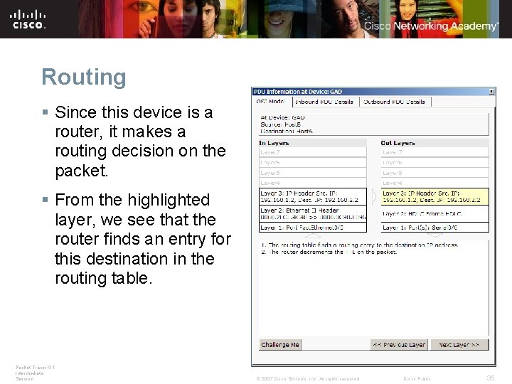 Routing § Since this device is a router, it makes a routing decision on