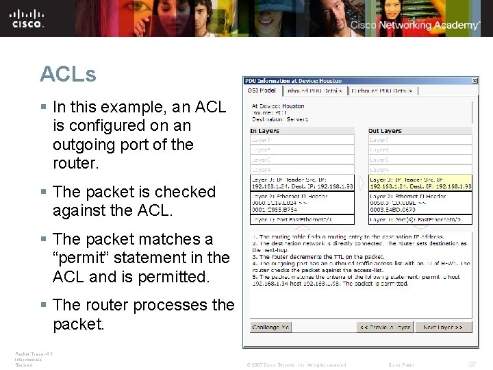 ACLs § In this example, an ACL is configured on an outgoing port of